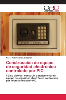 Image for Construccion de equipo de seguridad electronico controlado por PIC