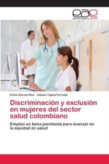 Image for Discriminacion y exclusion en mujeres del sector salud colombiano