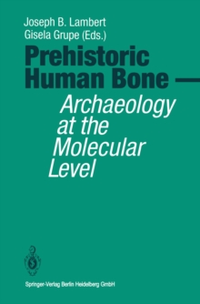 Image for Prehistoric Human Bone: Archaeology at the Molecular Level