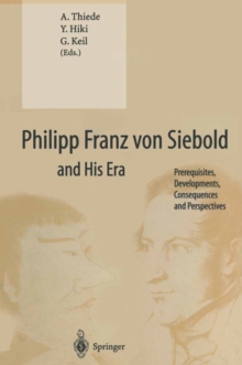 Image for Philipp Franz von Siebold and His Era: Prerequisites, Developments, Consequences and Perspectives