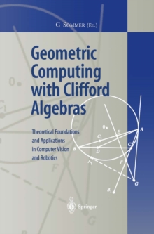 Image for Geometric Computing with Clifford Algebras: Theoretical Foundations and Applications in Computer Vision and Robotics