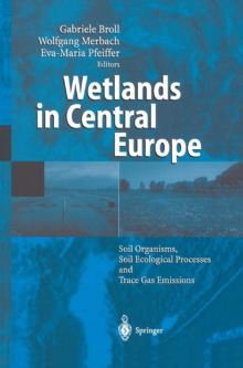 Image for Wetlands in Central Europe: soil organisms, soil ecological processes, and trace gas emissions