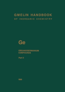 Image for Ge. Organogermanium Compounds: Tetraorganogermanium Compounds from Ge(c3h7)3r' to Gerr'rr Germacyclic Compounds, and Organogermanium Compounds With Low-coordinate Germanium Atoms.