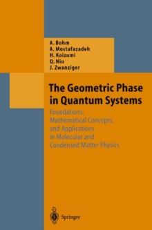 Image for The geometric phase in quantum systems: foundations, mathematical concepts, and applications in molecular and condensed matter physics