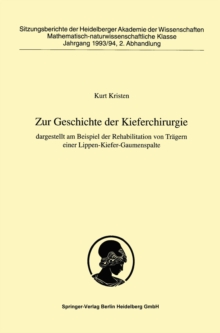 Image for Zur Geschichte der Kieferchirurgie: dargestellt am Beispiel der Rehabilitation von Tragern einer Lippen-Kiefer-Gaumenspalte