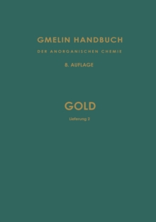 Image for Gold: Lieferung 2. Vorkommen * Technische Darstellung * Bildung und Reindarstellung * Besondere Formen * Kolloides Gold * Oberflachenbehandlung