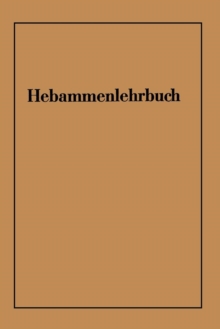 Hebammenlehrbuch: Auf Grund der funften Auflage des Preußischen Hebammenlehrbuches