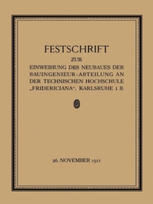 Image for Festschrift zur Einweihung des Neubaues der Bauingenieur-Abteilung an der Technischen Hochschule "Fridericiana", Karlsruhe i. B