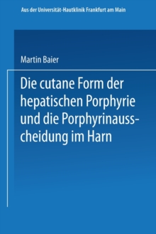 Image for Die cutane Form der hepatischen Porphyrie und die Porphyrinausscheidung im Harn