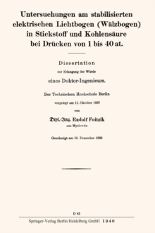 Image for Untersuchungen Am Stabilisierten Elektrischen Lichtbogen (Walzbogen) in Stickstoff Und Kohlensaure Bei Drucken Von 1 Bis 40 at