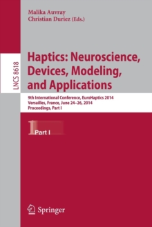 Image for Haptics: Neuroscience, Devices, Modeling, and Applications : 9th International Conference, EuroHaptics 2014, Versailles, France, June 24-26, 2014, Proceedings, Part I
