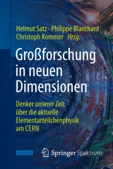 Image for Groforschung in neuen Dimensionen: Denker unserer Zeit uber die aktuelle Elementarteilchenphysik am CERN