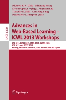 Image for Advances in web-based learning-- ICWL 2013 Workshops: USL 2013, IWSLL 2013, KMEL 2013, IWCWL 2013, WIL 2013, and IWEEC 2013, Kenting, Taiwan, October 6-9, 2013, Revised selected papers