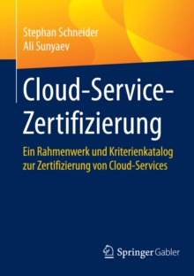 Image for Cloud-Service-Zertifizierung: Ein Rahmenwerk und Kriterienkatalog zur Zertifizierung von Cloud-Services
