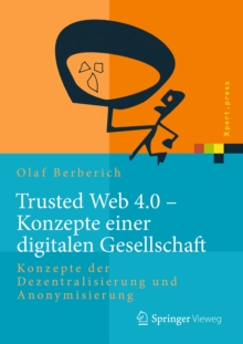 Image for Trusted Web 4.0 - Konzepte einer digitalen Gesellschaft: Konzepte der Dezentralisierung und Anonymisierung