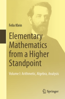 Image for Elementary Mathematics from a Higher Standpoint: Volume I: Arithmetic, Algebra, Analysis