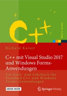 Image for C++ Mit Visual Studio 2017 Und Windows Forms-anwendungen: Ein Fach- Und Lehrbuch Fur Standard C++ Und Windows Forms-anwendungen