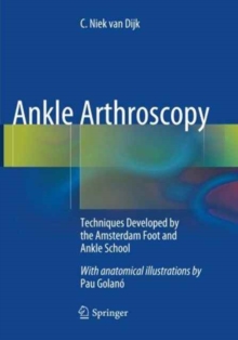 Image for Ankle Arthroscopy : Techniques Developed by the Amsterdam Foot and Ankle School