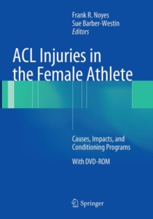 Image for ACL Injuries in the Female Athlete : Causes, Impacts, and Conditioning Programs