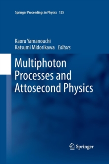Image for Multiphoton Processes and Attosecond Physics : Proceedings of the 12th International Conference on Multiphoton Processes (ICOMP12) and the 3rd International Conference on Attosecond Physics (ATTO3)