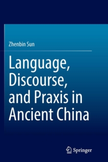 Image for Language, Discourse, and Praxis in Ancient China