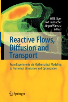 Image for Reactive Flows, Diffusion and Transport : From Experiments via Mathematical Modeling to Numerical Simulation and Optimization