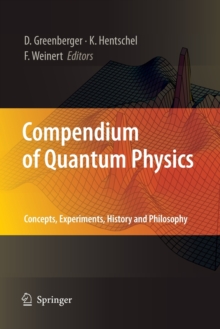 Image for Compendium of Quantum Physics : Concepts, Experiments, History and Philosophy