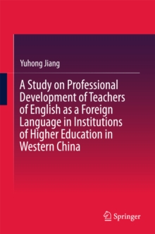 Image for Study on Professional Development of Teachers of English as a Foreign Language in Institutions of Higher Education in Western China