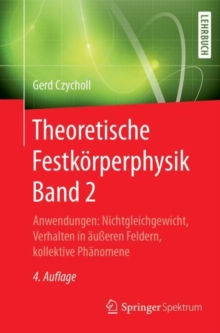 Image for Theoretische Festkorperphysik Band 2: Anwendungen: Nichtgleichgewicht, Verhalten in Aueren Feldern, Kollektive Phanomene