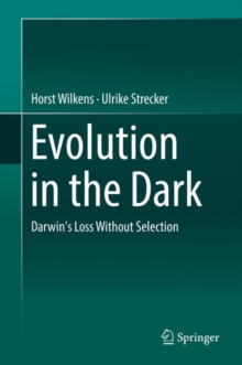 Image for Evolution in the dark  : Darwin's loss without selection