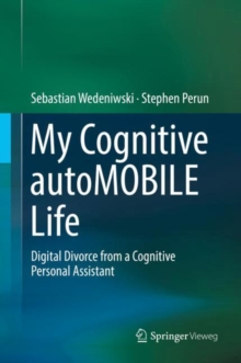Image for My Cognitive autoMOBILE Life : Digital Divorce from a Cognitive Personal Assistant