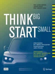 Image for Think Big, Start Small: Streetscooter die e-mobile Erfolgsstory: Innovationsprozesse radikal effizienter