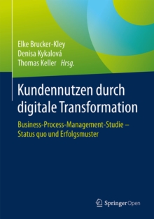 Image for Kundennutzen durch digitale Transformation: Business-Process-Management-Studie - Status quo und Erfolgsmuster