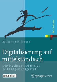 Image for Digitalisierung Auf Mittelstandisch: Die Methode &quote;digitales Wirkungsmanagement&quote;