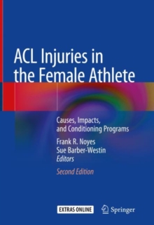 Image for ACL Injuries in the Female Athlete : Causes, Impacts, and Conditioning Programs