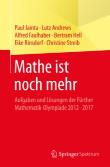 Image for Mathe ist noch mehr: Aufgaben und Losungen der Further Mathematik-Olympiade 2012-2017