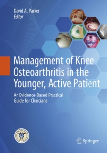 Image for Management of Knee Osteoarthritis in the Younger, Active Patient : An Evidence-Based Practical Guide for Clinicians