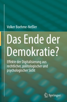 Image for Das Ende der Demokratie?: Effekte der Digitalisierung aus rechtlicher, politologischer und psychologischer Sicht