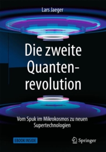 Image for Die zweite Quantenrevolution : Vom Spuk im Mikrokosmos zu neuen Supertechnologien