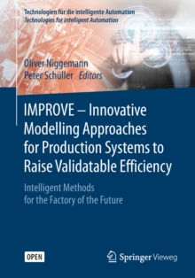 Image for IMPROVE - Innovative Modelling Approaches for Production Systems to Raise Validatable Efficiency: Intelligent Methods for the Factory of the Future