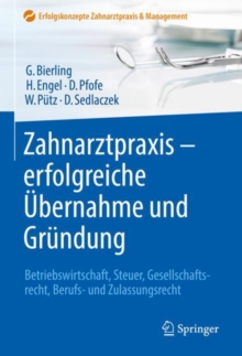 Image for Zahnarztpraxis - Erfolgreiche Ubernahme Und Grundung: Betriebswirtschaft, Steuer, Gesellschaftsrecht, Berufs- Und Zulassungsrecht
