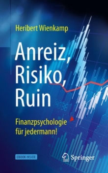 Image for Anreiz, Risiko, Ruin – Finanzpsychologie fur jedermann!