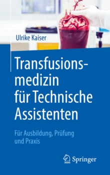 Image for Transfusionsmedizin Fur Technische Assistenten: Fur Ausbildung, Prufung Und Praxis