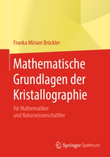 Image for Mathematische Grundlagen Der Kristallographie: Fur Mathematiker Und Naturwissenschaftler