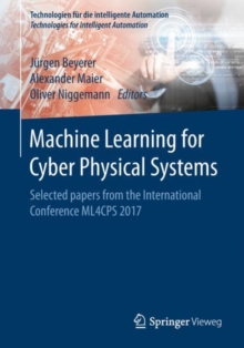 Image for Machine Learning for Cyber Physical Systems: Selected papers from the International Conference ML4CPS 2017