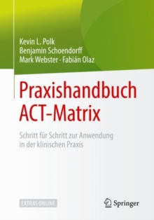 Image for Praxishandbuch ACT-Matrix: Schritt fur Schritt zur Anwendung in der klinischen Praxis