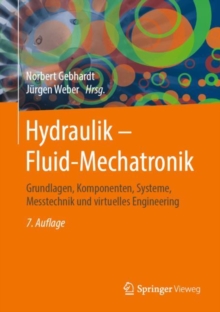 Image for Hydraulik - Fluid-Mechatronik: Grundlagen, Komponenten, Systeme, Messtechnik und virtuelles Engineering