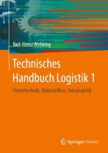 Image for Technisches Handbuch Logistik 1: Fördertechnik, Materialfluss, Intralogistik