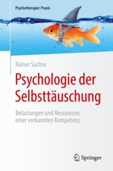 Image for Psychologie Der Selbsttäuschung: Belastungen Und Ressourcen Einer Verkannten Kompetenz