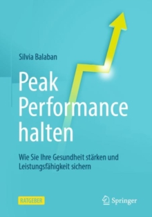 Image for Peak Performance Halten: Wie Sie Ihre Gesundheit Starken Und Leistungsfahigkeit Sichern